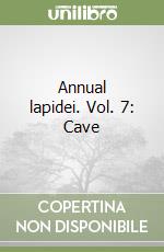 Annual lapidei. Vol. 7: Cave libro