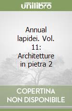 Annual lapidei. Vol. 11: Architetture in pietra 2 libro