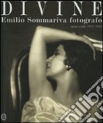 Divine. Emilio Sommariva fotografo. Opere scelte 1910-1930 libro