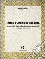 Trama e ordito di una città. Da Busto Arsizio viaggio nella storia dei fustagni di Lombardia libro