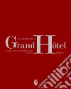 Grand Hotel. Luoghi e miti della villeggiatura in Italia 1890-1940 libro di Pacciarotti Giuseppe