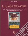 La fiaba del cotone. Viaggio nel mondo fantastico di marchi, segni ed etichette tessili del XIX e della prima metà del XX secolo. Ediz. italiana e inglese libro di Giavini Luigi