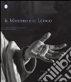 Il mistero e il luogo. Paesaggio e spiritualità nei nove Sacri monti patrimonio dell'UNESCO. Ediz. italiana e inglese libro