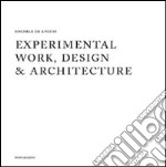 Experimental work design & architecture. 1978-2008. Ediz. illustrata libro