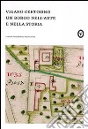 Vigano Certosino. Un borgo nell'arte e nella storia. Ediz. illustrata libro