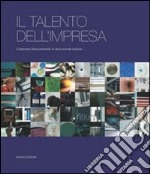 Il talento dell'impresa. L'impronta rinascimentale in dieci aziende italiane libro