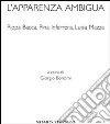 L'apparenza ambigua. Pippa Bacca, Pina Inferrera, Luisa Mazza. Ediz. illustrata libro