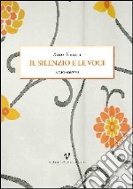 Il silenzio e le voci libro