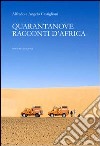 Quarantanove racconti d'Africa libro di Castiglioni Alfredo Castiglioni Angelo