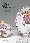 Lodifaceramica 2012. Ediz. illustrata libro