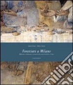 Forestieri a Milano. Riflessioni su Bramante e Leonardo alla corte di Ludovico il Moro libro