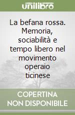 La befana rossa. Memoria, sociabilità e tempo libero nel movimento operaio ticinese