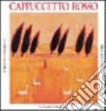 Cappuccetto rosso. Ediz. illustrata