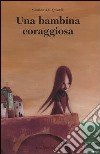 Una bambina coraggiosa libro