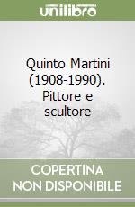 Quinto Martini (1908-1990). Pittore e scultore libro