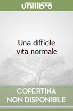 Una difficile vita normale libro