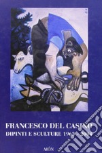 Francesco del Casino. Dipinti e sculture dal 1963 al 2004 libro