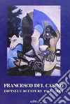 Francesco del Casino. Dipinti e sculture dal 1963 al 2004 libro di Fagioli M. (cur.)