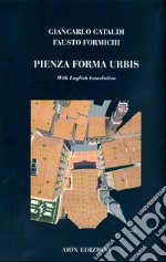 Pienza forma urbis. Materiali per il museo della citta e del territorio. Ediz. italiana e inglese libro