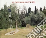 Il paesaggio costruito. Ediz. illustrata libro