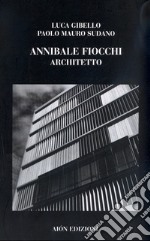 Annibale Fiocchi architetto. Ediz. illustrata