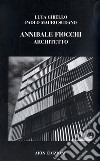 Annibale Fiocchi architetto. Ediz. illustrata libro