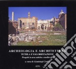 Archeologia e architettura. Tutela e valorizzazione libro