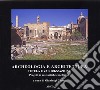 Archeologia e architettura. Tutela e valorizzazione libro