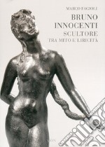 Bruno Innocenti scultore tra mito e liricità libro