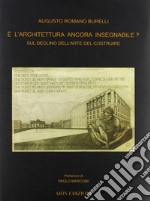 E l'architettura ancora insegnabile? Sul declino dell'arte del costruire libro