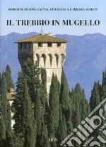 Il Trebbio in Mugello. Ediz. illustrata