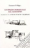 Lo spazio domestico nel moderno. Variazioni sulle forme storiche dell'abitare libro di Defilippis Francesco