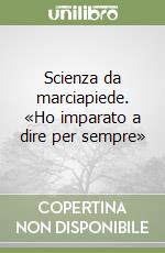 Scienza da marciapiede. «Ho imparato a dire per sempre» libro