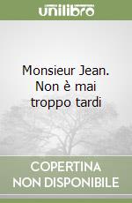 Monsieur Jean. Non è mai troppo tardi libro