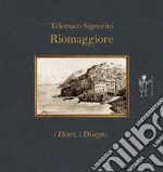 Riomaggiore. I diari, i disegni