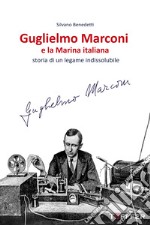 Guglielmo Marconi e la Marina italiana. Storia di un legame indissolubile libro