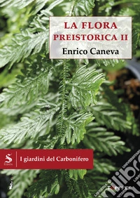I giardini del Carbonifero. La flora preistorica. Vol. 2 libro