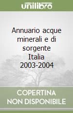 Annuario acque minerali e di sorgente Italia 2003-2004 libro