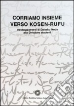 Corriamo insieme verso Kosen-Rufu. Incoraggiamenti di Daisaku Ikeda alla divisione studenti libro