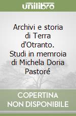 Archivi e storia di Terra d'Otranto. Studi in memroia di Michela Doria Pastoré libro