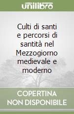 Culti di santi e percorsi di santità nel Mezzogiorno medievale e moderno libro