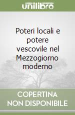 Poteri locali e potere vescovile nel Mezzogiorno moderno libro