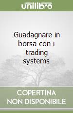 Guadagnare in borsa con i trading systems (1) libro