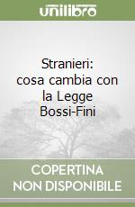 Stranieri: cosa cambia con la Legge Bossi-Fini libro