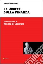 La verità sulla finanza. Intervista a Renato Di Lorenzo