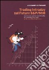 Trading Intraday sul Future S&P/Mib. Una tecnica operativa ad elevata probabilità di successo libro