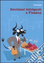 Decisioni intriganti e finanza libro