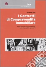 I contratti di compravendita immobiliare. Profili dottrinali, giurisprudenziali, schemi operativi e formulario libro