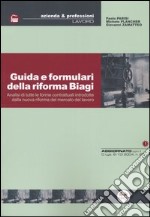 Guida e formulari della riforma Biagi. Analisi di tutte le forme contrattuali introdotte dalla nuova riforma del mercato del lavoro libro