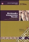 Dividendi e trasparenza fiscale. Il regime dei dividendi e l'opzione per la trasparenza fiscale libro